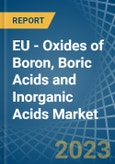 EU - Oxides of Boron, Boric Acids and Inorganic Acids - Market Analysis, Forecast, Size, Trends and Insights. Update: COVID-19 Impact- Product Image