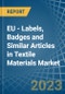 EU - Labels, Badges and Similar Articles in Textile Materials - Market Analysis, Forecast, Size, Trends and insights. Update: COVID-19 Impact - Product Thumbnail Image