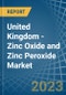 United Kingdom - Zinc Oxide and Zinc Peroxide - Market Analysis, Forecast, Size, Trends and Insights. Update: COVID-19 Impact - Product Thumbnail Image
