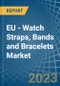 EU - Watch Straps, Bands and Bracelets - Market Analysis, Forecast, Size, Trends and Insights. Update: COVID-19 Impact - Product Thumbnail Image