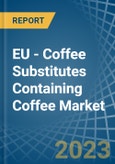 EU - Coffee Substitutes Containing Coffee - Market Analysis, Forecast, Size, Trends and Insights. Update: COVID-19 Impact- Product Image