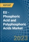 EU - Phosphoric Acid and Polyphosphoric Acids - Market Analysis, Forecast, Size, Trends and Insights. Update: COVID-19 Impact - Product Thumbnail Image