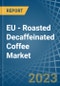 EU - Roasted Decaffeinated Coffee - Market Analysis, Forecast, Size, Trends and Insights. Update: COVID-19 Impact - Product Thumbnail Image