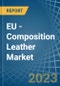 EU - Composition Leather - Market Analysis, Forecast, Size, Trends and Insights. Update: COVID-19 Impact - Product Thumbnail Image