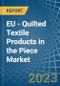 EU - Quilted Textile Products in the Piece (Excluding Embroidery) - Market Analysis, Forecast, Size, Trends and insights. Update: COVID-19 Impact - Product Thumbnail Image
