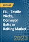 EU - Textile Wicks, Conveyor Belts or Belting - Market Analysis, Forecast, Size, Trends and Insights. Update: COVID-19 Impact - Product Thumbnail Image
