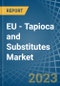 EU - Tapioca and Substitutes - Market Analysis, Forecast, Size, Trends and Insights. Update: COVID-19 Impact - Product Thumbnail Image