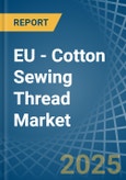 EU - Cotton Sewing Thread - Market Analysis, Forecast, Size, Trends and Insights- Product Image