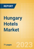 Hungary Hotels Market Size by Rooms (Total, Occupied, Available), Revenues, Customer Type (Business and Leisure), Hotel Categories (Budget, Midscale, Upscale, Luxury), and Forecast to 2026- Product Image
