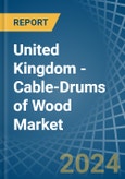 United Kingdom - Cable-Drums of Wood - Market Analysis, Forecast, Size, Trends and Insights. Update: COVID-19 Impact- Product Image