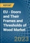 EU - Doors and Their Frames and Thresholds of Wood - Market Analysis, Forecast, Size, Trends and Insights. Update: COVID-19 Impact - Product Thumbnail Image