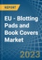 EU - Blotting Pads and Book Covers - Market Analysis, Forecast, Size, Trends and Insights. Update: COVID-19 Impact - Product Thumbnail Image
