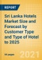 Sri Lanka Hotels Market Size and Forecast (Rooms and Revenue) by Customer Type and Type of Hotel to 2025 - Product Thumbnail Image