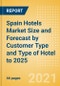 Spain Hotels Market Size and Forecast (Rooms and Revenue) by Customer Type and Type of Hotel to 2025 - Product Thumbnail Image