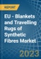 EU - Blankets and Travelling Rugs of Synthetic Fibres - Market Analysis, Forecast, Size, Trends and Insights. Update: COVID-19 Impact - Product Thumbnail Image