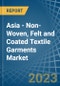 Asia - Non-Woven, Felt and Coated Textile Garments - Market Analysis, Forecast, Size, Trends and Insights. Update: COVID-19 Impact - Product Image