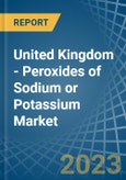 United Kingdom - Peroxides of Sodium or Potassium - Market Analysis, Forecast, Size, Trends and Insights. Update: COVID-19 Impact- Product Image