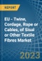 EU - Twine, Cordage, Rope or Cables, of Sisal or Other Textile Fibres - Market Analysis, Forecast, Size, Trends and Insights. Update: COVID-19 Impact - Product Thumbnail Image