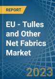 EU - Tulles and Other Net Fabrics - Market Analysis, Forecast, Size, Trends and Insights. Update: COVID-19 Impact- Product Image