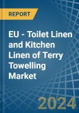 EU - Toilet Linen and Kitchen Linen of Terry Towelling - Market Analysis, Forecast, Size, Trends and Insights. Update: COVID-19 Impact- Product Image