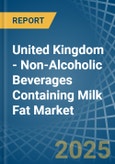 United Kingdom - Non-Alcoholic Beverages Containing Milk Fat - Market Analysis, Forecast, Size, Trends and Insights. Update: COVID-19 Impact- Product Image