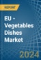 EU - Vegetables Dishes - Market Analysis, Forecast, Size, Trends and Insights. Update: COVID-19 Impact - Product Image
