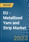 EU - Metallised Yarn and Strip - Market Analysis, Forecast, Size, Trends and Insights. Update: COVID-19 Impact - Product Thumbnail Image