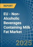 EU - Non-Alcoholic Beverages Containing Milk Fat - Market Analysis, Forecast, Size, Trends and Insights. Update: COVID-19 Impact- Product Image