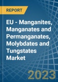 EU - Manganites, Manganates and Permanganates, Molybdates and Tungstates - Market Analysis, Forecast, Size, Trends and Insights. Update: COVID-19 Impact- Product Image