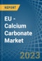 EU - Calcium Carbonate - Market Analysis, Forecast, Size, Trends and Insights. Update: COVID-19 Impact - Product Thumbnail Image