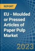 EU - Moulded or Pressed Articles of Paper Pulp - Market Analysis, Forecast, Size, Trends and Insights. Update: COVID-19 Impact- Product Image