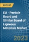EU - Particle Board and Similar Board of Ligneous Materials (Excluding Wood) - Market Analysis, Forecast, Size, Trends and Insights. Update: COVID-19 Impact - Product Thumbnail Image