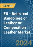 EU - Belts and Bandoliers of Leather or Composition Leather - Market Analysis, Forecast, Size, Trends and Insights. Update: COVID-19 Impact- Product Image
