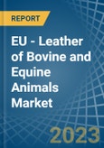 EU - Leather of Bovine and Equine Animals - Market Analysis, Forecast, Size, Trends and Insights. Update: COVID-19 Impact- Product Image