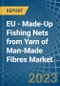 EU - Made-Up Fishing Nets from Yarn of Man-Made Fibres - Market Analysis, Forecast, Size, Trends and Insights. Update: COVID-19 Impact - Product Thumbnail Image