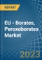 EU - Borates, Peroxoborates (Perborates) - Market Analysis, Forecast, Size, Trends and Insights. Update: COVID-19 Impact - Product Image