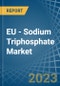 EU - Sodium Triphosphate (Sodium Tripolyphosphates) - Market Analysis, Forecast, Size, Trends and Insights. Update: COVID-19 Impact - Product Thumbnail Image