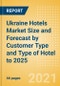 Ukraine Hotels Market Size and Forecast (Rooms and Revenue) by Customer Type and Type of Hotel to 2025 - Product Thumbnail Image