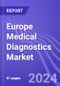Europe Medical Diagnostics Market (Immunoassays, Clinical Chemistry, Haematology & Coagulation): Insights & Forecast with Potential Impact of COVID-19 (2022-2026) - Product Image