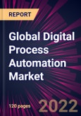 Global Digital Process Automation Market 2022-2026- Product Image