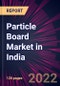 Particle Board Market in India 2022-2026 - Product Image