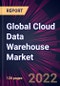 Global Cloud Data Warehouse Market 2022-2026 - Product Image