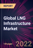 Global LNG Infrastructure Market 2022-2026- Product Image