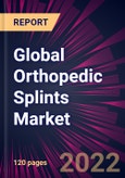 Global Orthopedic Splints Market 2022-2026- Product Image