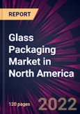 Glass Packaging Market in North America 2022-2026- Product Image
