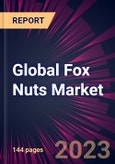 Global Fox Nuts Market 2023-2027- Product Image