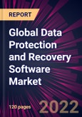 Global Data Protection and Recovery Software Market 2022-2026- Product Image