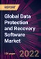 Global Data Protection and Recovery Software Market 2022-2026 - Product Image