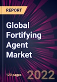 Global Fortifying Agent Market 2022-2026- Product Image