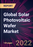 Global Solar Photovoltaic Wafer Market 2022-2026- Product Image